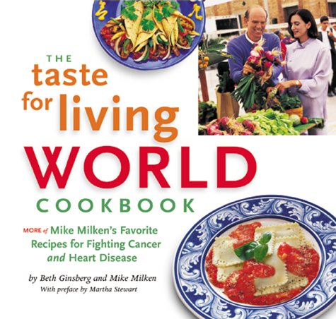 Stock image for The Taste for Living World Cookbook: More of Mike Milken's Favorite Recipes for Fighting Cancer and Heart Disease for sale by SecondSale