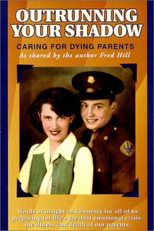 Stock image for Outrunning Your Shadow : Caring For Dying Parents for sale by BookShop4U