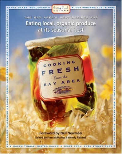 Stock image for Cooking Fresh from the Bay Area : The Bay Area's Best Recipes for Eating Local, Organic Produce at Its Seasonal Best for sale by Better World Books: West