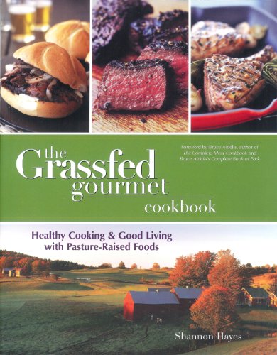 Beispielbild fr The Grassfed Gourmet Cookbook: Healthy Cooking & Good Living with Pasture Raised Foods zum Verkauf von Wonder Book