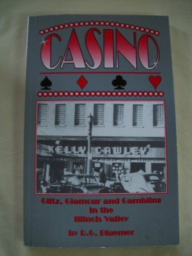 Beispielbild fr Casino: Glitz, Glamour, and Gambling in the Illinois Valley zum Verkauf von ThriftBooks-Dallas