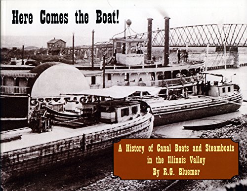 Beispielbild fr Here Comes the Boat! A History of Canal Boats and Steamboats in the Illinois River Valley zum Verkauf von HPB Inc.