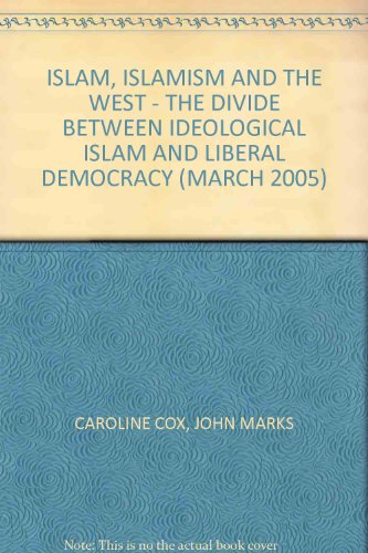 9780967368597: ISLAM, ISLAMISM AND THE WEST - THE DIVIDE BETWEEN IDEOLOGICAL ISLAM AND LIBERAL DEMOCRACY (MARCH 2005)