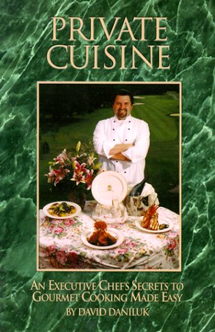 Imagen de archivo de Private Cuisine: An Executive Chef's Secrets to Gourmet Cooking Made Easy a la venta por Gulf Coast Books