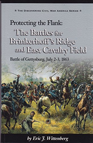 Beispielbild fr Protecting the Flank: The Battles for Brinkerhoff's Ridge and East Cavalry Field, Battle of Gettysburg: A History and Tour Guide zum Verkauf von ThriftBooks-Atlanta