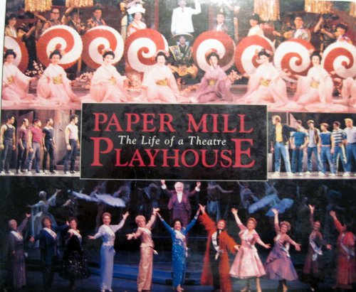 Stock image for Paper Mill Playhouse: The Life of a Theatre for sale by Better World Books