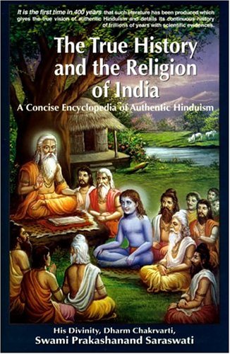 Stock image for The True History and the Religion of India: A Concise Encyclopedia of Authentic Hinduism for sale by ZBK Books