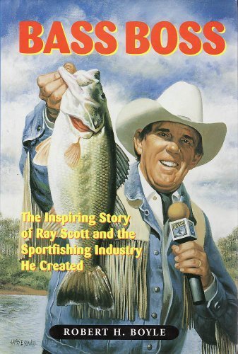 9780967383132: Bass Boss: The Inspiring Story of Ray Scott and the Sport Fishing Industry He Created by Boyle, Robert H. (1999) Hardcover