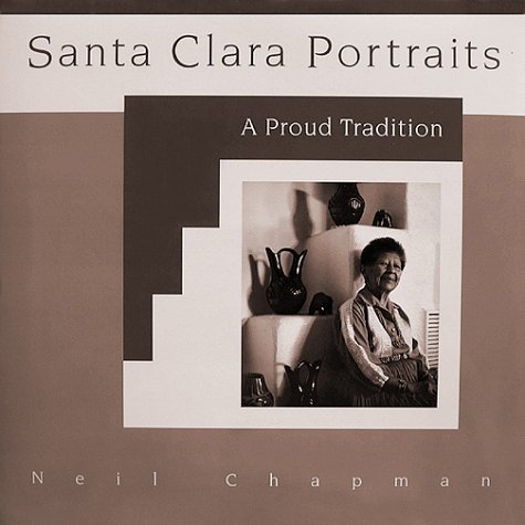 Imagen de archivo de Santa Clara Portraits. A Proud Tradition a la venta por Blue Heron Books