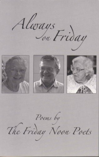 Imagen de archivo de Always on Friday: Poems By the Friday Noon Poets a la venta por Armadillo Books