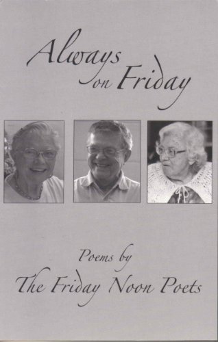 Stock image for Always on Friday: Poems By the Friday Noon Poets for sale by Armadillo Books