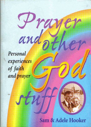 Beispielbild fr Prayer and Other God Stuff : Personal Experiences of Faith and Prayer zum Verkauf von Goodwill Books