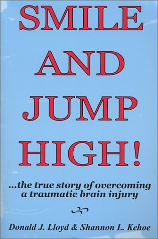 Beispielbild fr Smile and Jump High! the True Story of Overcoming a Traumatic Brain Injury zum Verkauf von ZBK Books