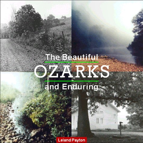 Beispielbild fr The Beautiful and Enduring Ozarks zum Verkauf von Better World Books