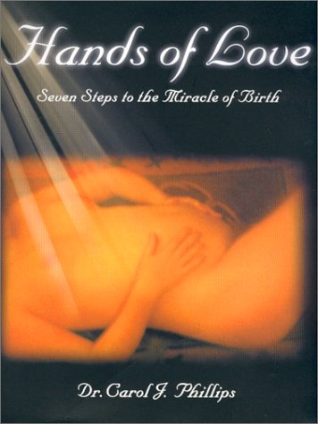 Stock image for Hands of Love : Seven Steps to the Miracle of Birth for sale by HPB-Red