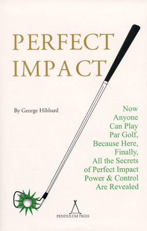 Beispielbild fr Perfect Impact : Now Anyone Can Play Par Golf Because Here, Finally, All the Secrets of Perfect Impact, Power and Control Are Revealed zum Verkauf von Omaha Library Friends