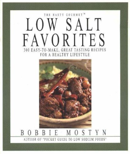 Stock image for The Hasty Gourmet Low Salt Favorites: 300 Easy-To-Make, Great-Tasting Recipes for a Healthy Lifestyle for sale by ThriftBooks-Dallas