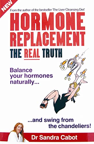 Imagen de archivo de Hormone Replacement the Real Truth: Balance Your Hormones Naturally and Swing from the Chandeliers! a la venta por ThriftBooks-Atlanta