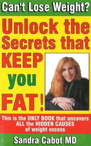 9780967398372: Can't Lose Weight?: Unlock the Secrets That Keep You Fat!