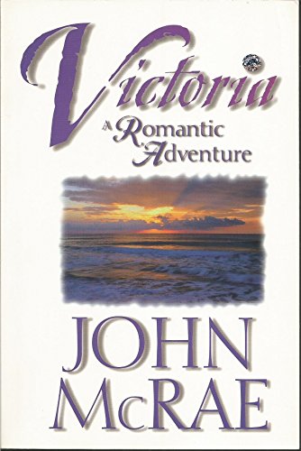 Victoria: A romantic adventure (9780967399027) by McRae, John