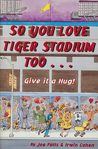 9780967399607: Title: So You Love Tiger Stadium Too Give it a Hug