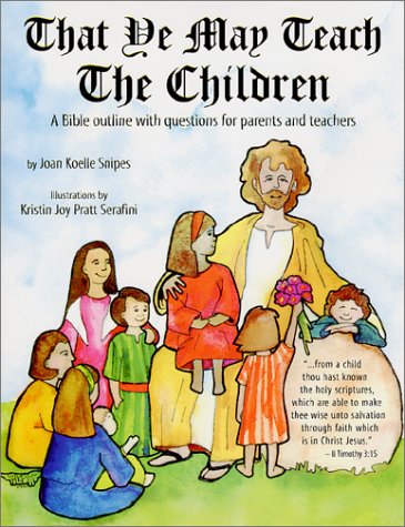 Stock image for That Ye May Teach the Children: A Bible Outline With Questions for Parent and Teachers for sale by WorldofBooks