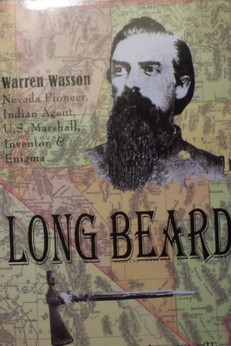 Beispielbild fr Long Beard (Warren Wasson Navada Pioneer,Indian Agent, U.S. Marshall, Inventor & Enigma) zum Verkauf von Books From California