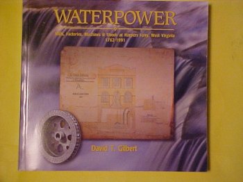 Beispielbild fr Waterpower Mills: Factories, Machines & Floods At Harpers Ferry, West Virginia 1762-1991 zum Verkauf von Wonder Book