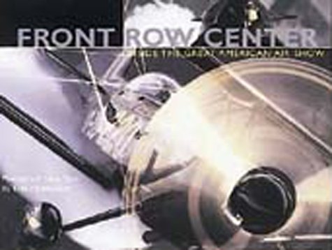 Stock image for Front Row Center-Inside the Great American Airshow for sale by Your Online Bookstore