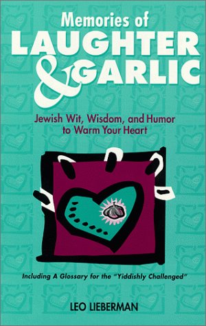 Beispielbild fr Memories of Laughter and Garlic : Jewish Wit, Wisdom and Humor to Warm Your Heart zum Verkauf von Better World Books
