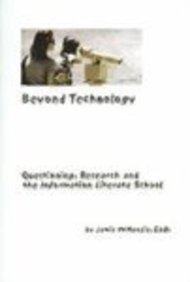 Stock image for Beyond Technology: Questioning, Research, and the Information Literate School for sale by G3 Books