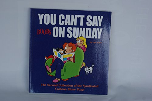 Beispielbild fr You Can't Say Boobs On Sunday: The Second Collection of the Syndicated Cartoon Stone Soup zum Verkauf von SecondSale