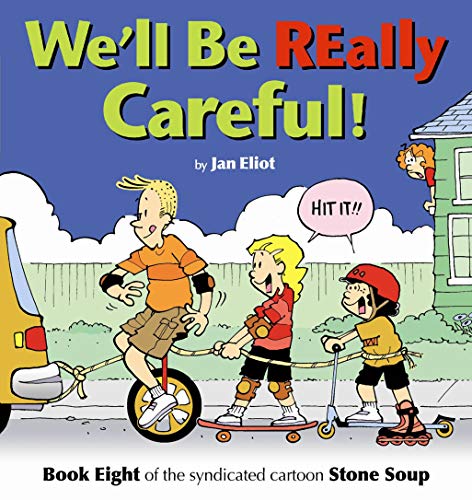 Beispielbild fr We'll Be Really Careful: Book Eight of the Syndicated Cartoon Strip Stone Soup (Stone Soup (Four Panel Press)) zum Verkauf von St Vincent de Paul of Lane County