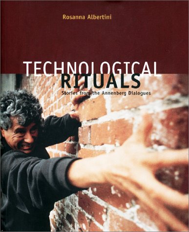 Stock image for Technological Rituals, Stories from the Annenberg Dialogues for sale by KULTURAs books