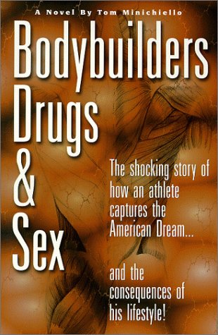 9780967417400: Bodybuilders, Drugs & Sex [Paperback] by Thomas Minichiello