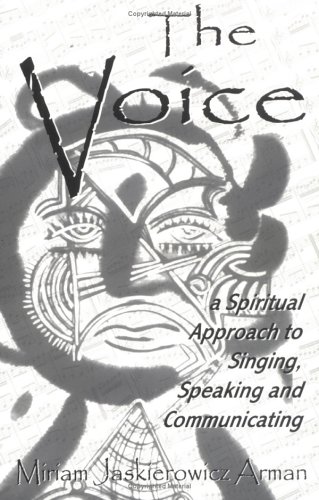 Stock image for The Voice: A Spiritual Approach to Singing, Speaking and Communicating, the Revealed Version for sale by ThriftBooks-Atlanta