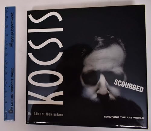 Stock image for Kocsis Scourged - Surviving the Art World [INSCRIBED] for sale by Saucony Book Shop
