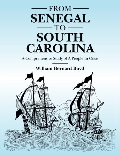 Imagen de archivo de From Senegal to South Carolina: A Comprehensive Study of A People In Crisis a la venta por SecondSale