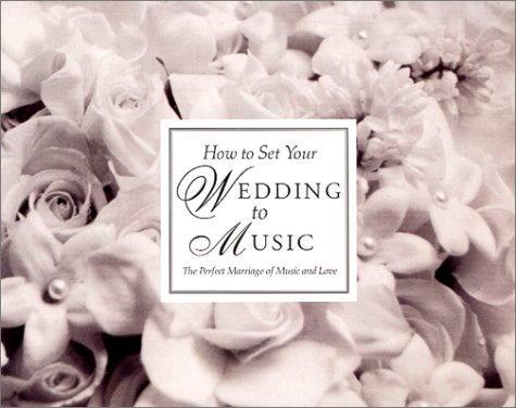 Stock image for How To Set Your Wedding To Music - the Complete Wedding Music Guide (Book only) for sale by Redux Books