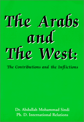 The Arabs and the West: The Contributions and the Inflictions