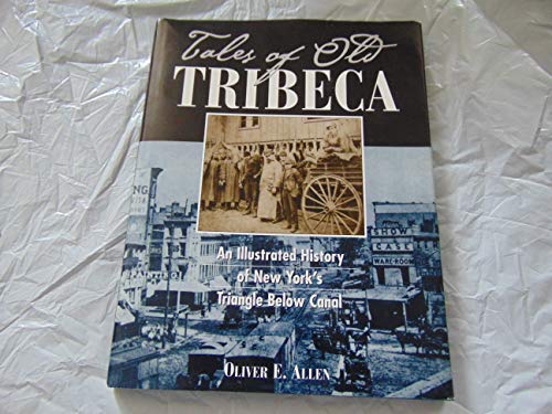 9780967433608: Tales of Old Tribeca: an Illustrated History of New York's Triangle Below Can...