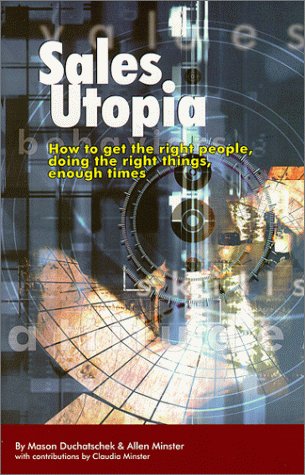 Stock image for Sales Utopia: How to Get the Right People, Doing the Right Things, Enough Times for sale by Bank of Books