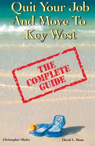 Imagen de archivo de Quit Your Job & Move To Key West: The Complete Guide a la venta por Wonder Book