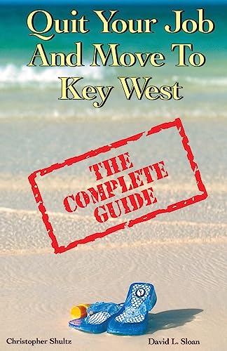 9780967449814: Quit Your Job & Move To Key West: The Complete Guide