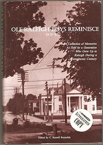 OLE RALEIGH BOYS REMINISCE, 1909-1999: A COLLECTION OF MEMORIES AS TOLD BY A GENERATION WHO GREW ...