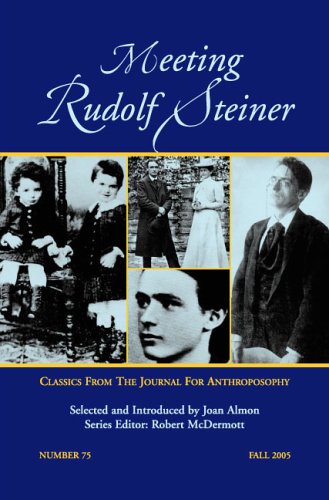 Meeting Rudolf Steiner: Classics Selections from the Journal for Anthroposophy, Number 75, Fall 2005