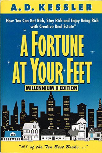 9780967457604: A Fortune at Your Feet: How You Can Get Rich Stay Rich and Enjoy Being Rich with Creative Real Estate -- Millennium Edition