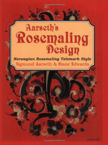 Aarseth's Rosemaling Design: Norwegian Rosemaling Telemark Style