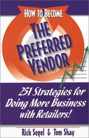 Stock image for How to Become the Preferred Vendor : 251 Strategies for Doing More Business with Retailers for sale by Better World Books