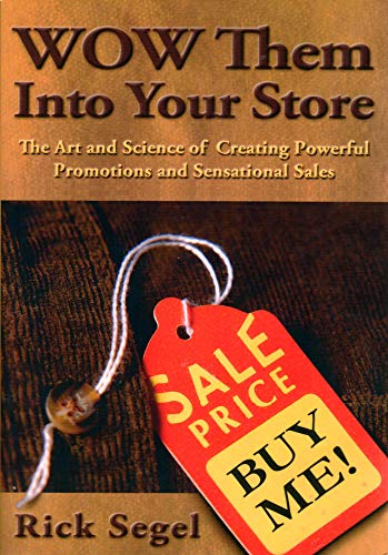 Imagen de archivo de WOW Them Into Your Store.The Art and Science of Creating Powerful Promotions and Sensational Sales a la venta por ThriftBooks-Dallas